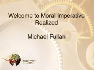 Welcome to Moral Imperative Realized Michael Fullan