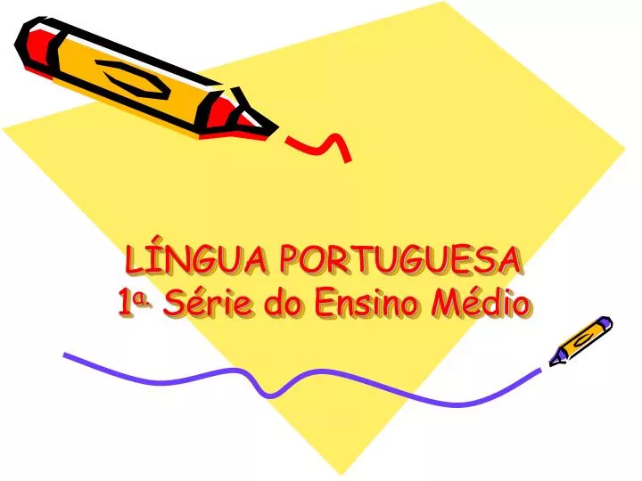 PPT - LÍNGUA PORTUGUESA 1 A. Série Do Ensino Médio PowerPoint ...