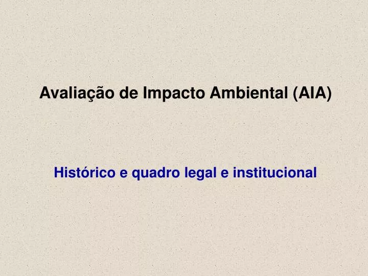 avalia o de impacto ambiental aia hist rico e quadro legal e institucional