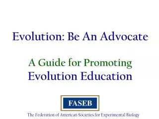 Evolution: Be An Advocate A Guide for Promoting Evolution Education