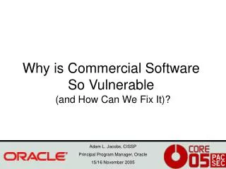 Why is Commercial Software So Vulnerable