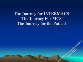 The Journey for INTERMACS The Journey For MCS The Journey for the Patient