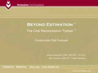 Beyond Estimation TM The Cost Reconciliation Tracker TM Construction Cost Forecast