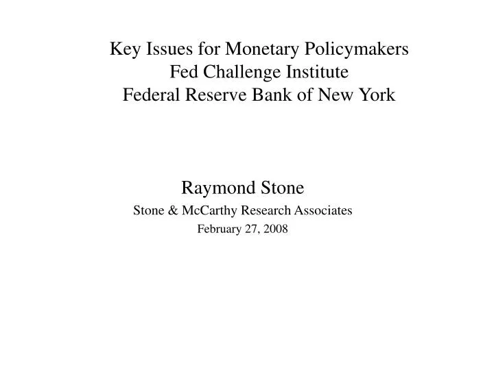 key issues for monetary policymakers fed challenge institute federal reserve bank of new york