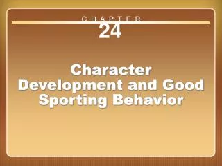 Chapter 24: Character Development and Good Sporting Behavior