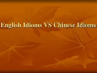 English Idioms VS Chinese Idioms