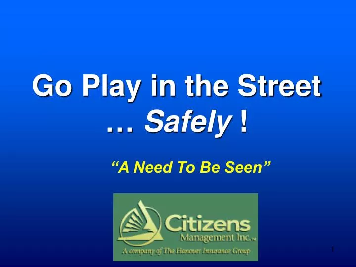 go play in the street safely
