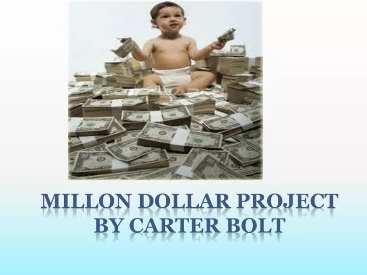millon dollar project by carter bolt