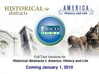 Full-Text Versions for Historical Abstracts &amp; America: History and Life Coming January 1, 2010