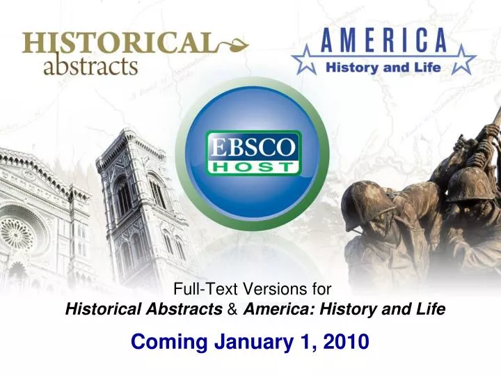 full text versions for historical abstracts america history and life coming january 1 2010