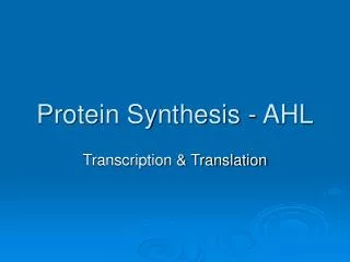 Protein Synthesis - AHL