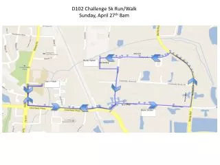 D102 Challenge 5k Run/Walk Sunday, April 27 th 8am