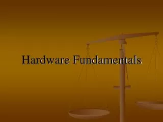 Hardware Fundamentals