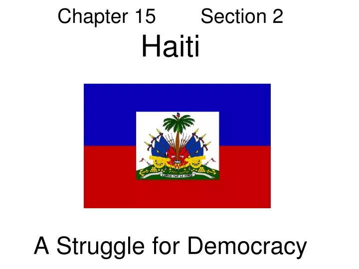 chapter 15 section 2 haiti a struggle for democracy