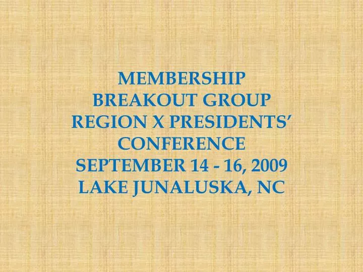 membership breakout group region x presidents conference september 14 16 2009 lake junaluska nc