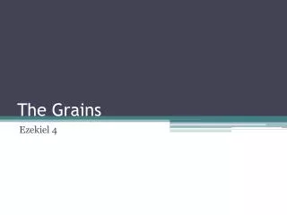 The Grains