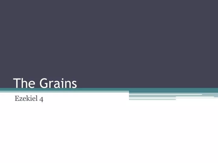 the grains