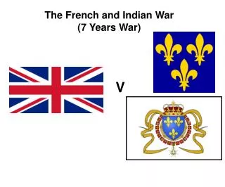 The French and Indian War (7 Years War)