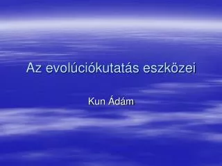 az evol ci kutat s eszk zei