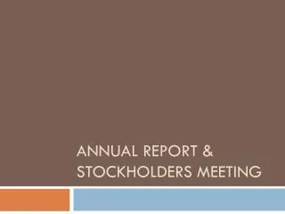 Annual Report &amp; Stockholders Meeting