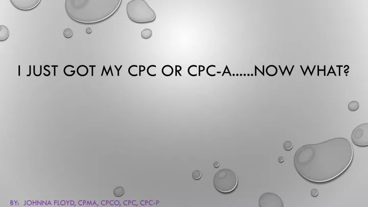i just got my cpc or cpc a now what