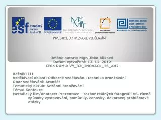 Jméno autora: Mgr. Jitka Bílková Datum vytvoření: 13. 11. 2012