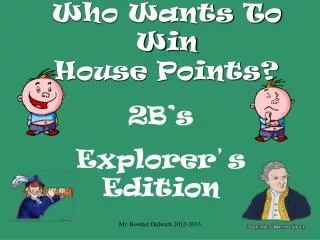 Who Wants To Win House Points?