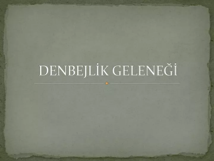 denbejl k gelene