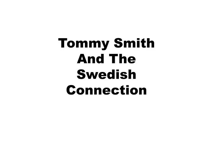tommy smith and the swedish connection