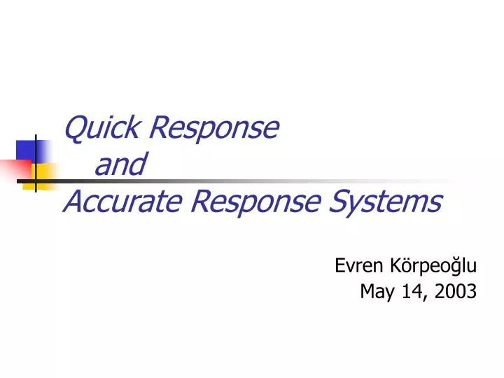 quick response and accurate response systems