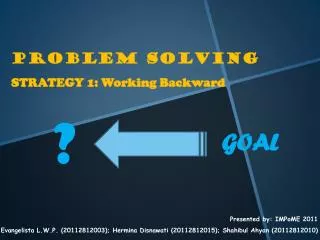 PROBLEM SOLVING STRATEGY 1: Working Backward