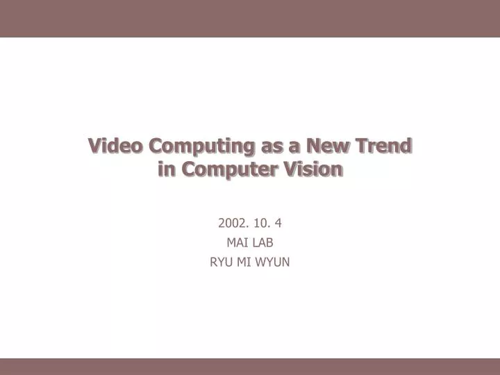 video computing as a new trend in computer vision