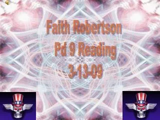 Faith Robertson Pd 9 Reading 3-13-09