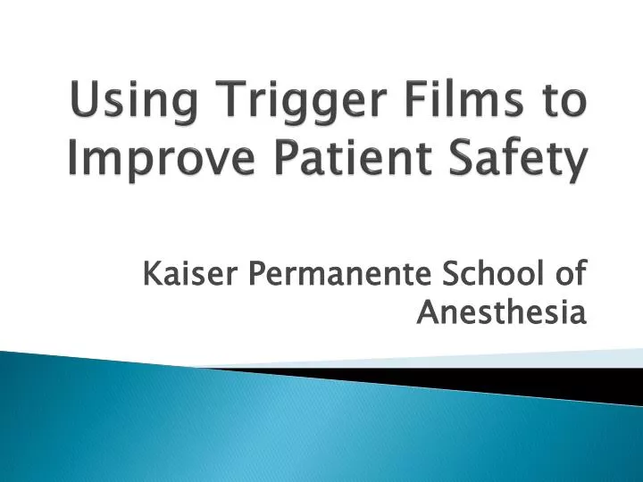 using trigger films to improve patient safety