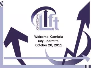 Welcome: Cambria City Charrette, October 20, 2011
