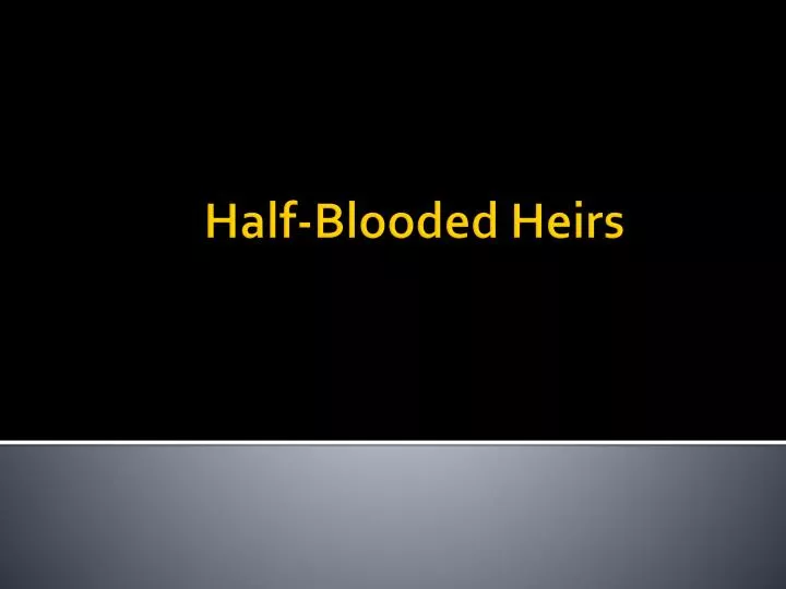half blooded heirs
