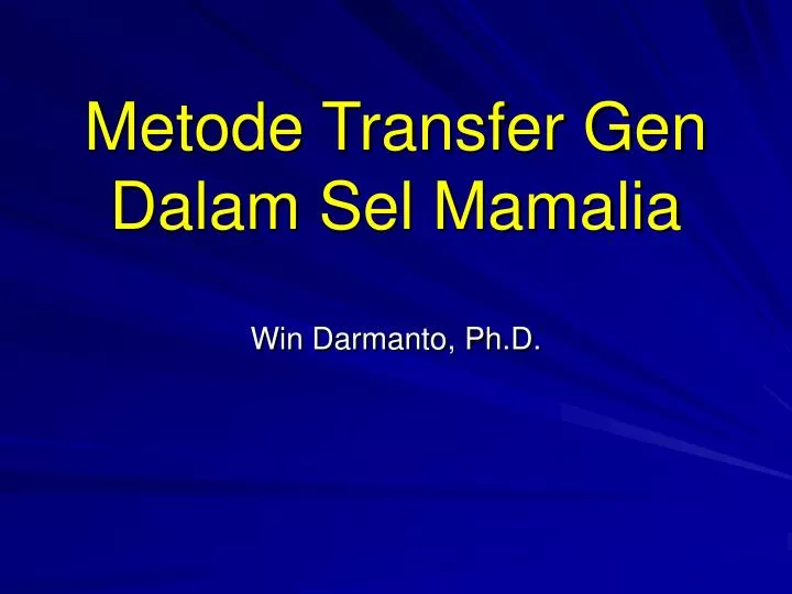 metode transfer gen dalam sel mamalia win darmanto ph d