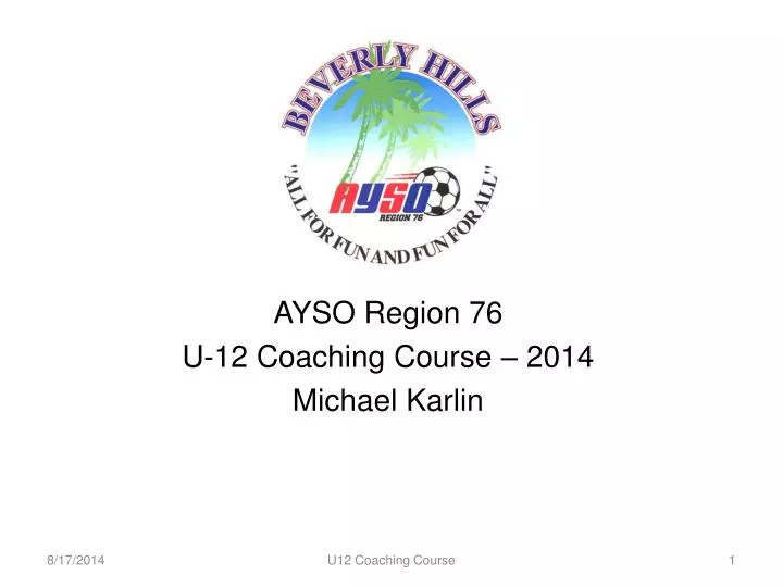 ayso region 76 u 12 coaching course 2014 michael karlin