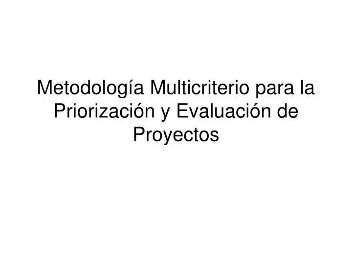 metodolog a multicriterio para la priorizaci n y evaluaci n de proyectos