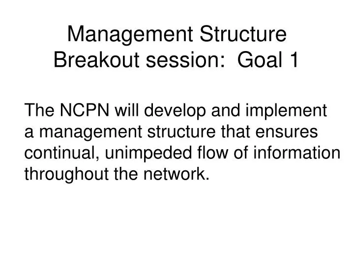 management structure breakout session goal 1