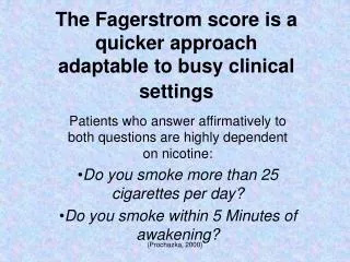 the fagerstrom score is a quicker approach adaptable to busy clinical settings