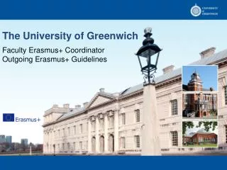 The University of Greenwich Faculty Erasmus+ Coordinator Outgoing Erasmus+ Guidelines
