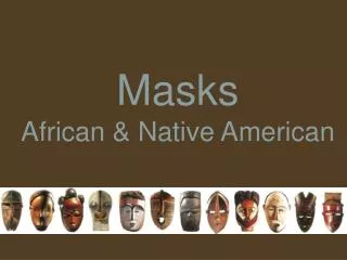 Masks African &amp; Native American