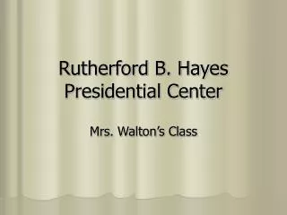 Rutherford B. Hayes Presidential Center
