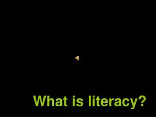 What is literacy?