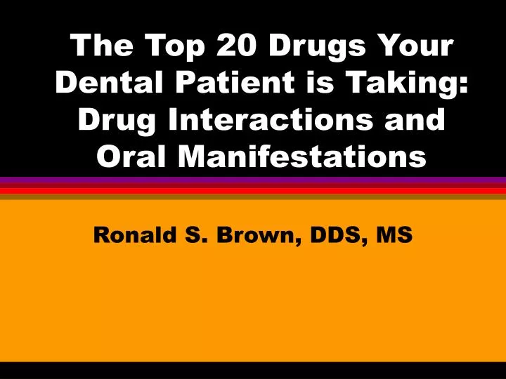 the top 20 drugs your dental patient is taking drug interactions and oral manifestations