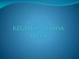 kegiatan usaha hulu