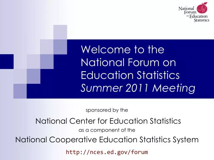 welcome to the national forum on education statistics summer 2011 meeting