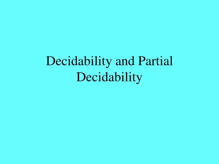 decidability and partial decidability