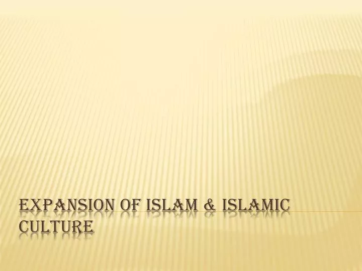 expansion of islam islamic culture